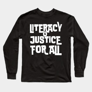 literacy and justice for all Long Sleeve T-Shirt